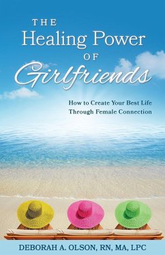 The Healing Power of Girlfriends - Olson, Deborah