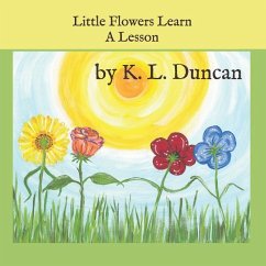 Little Flowers Learn A Lesson - Duncan, K L