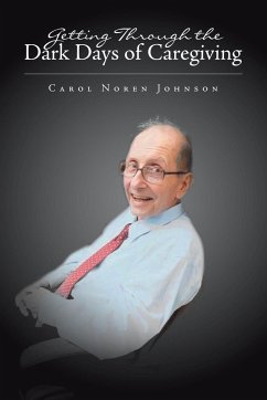 Getting Through the Dark Days of Caregiving - Johnson, Carol Noren