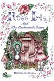 Rose Iris and the Enchanted Stones