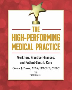 The High-Performing Medical Practice: Workflow, Practice Finances, and Patient-Centric Care - Dahl, Owen J.