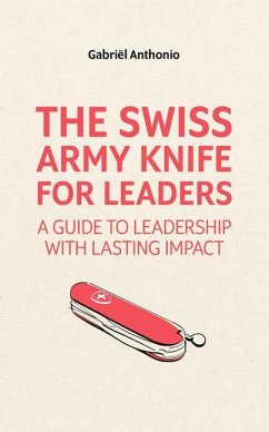 The Swiss Army Knife for Leaders - Anthonio, Gabriel