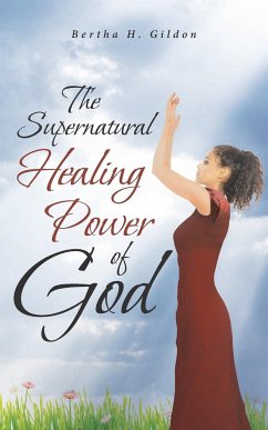 The Supernatural Healing Power of God - Gildon, Bertha H.