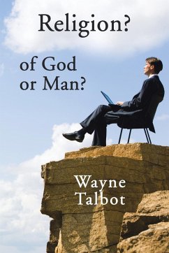 Religion? of God or Man? - Talbot, Wayne