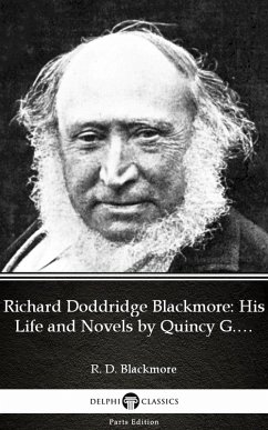 Richard Doddridge Blackmore His Life and Novels by Quincy G. Burris - Delphi Classics (Illustrated) (eBook, ePUB) - R. D. Blackmore