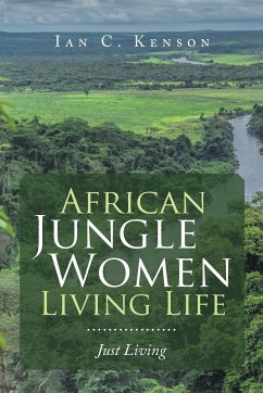 African Jungle Women Living Life - Kenson, Ian C.