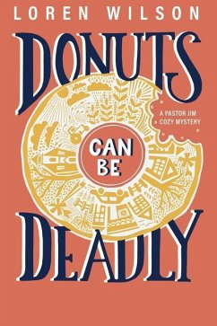Donuts Can Be Deadly: A Pastor Jim Cozy Mystery - Wilson, Loren