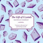The Gift of Crystals: Connect to the Power of Soul-Healing Crystals