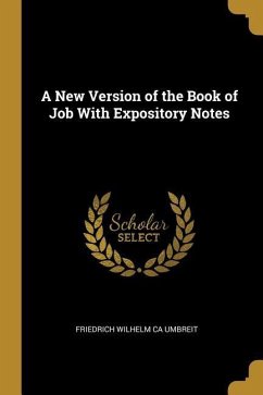 A New Version of the Book of Job With Expository Notes - Umbreit, Friedrich Wilhelm Ca