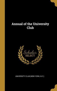 Annual of the University Club - Club (New York, N y University