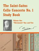 The Saint-Saens Cello Concerto No. 1 Study Book, Volume One The Saint-Saens Cello Concerto No. 1 Study Book, Volume One