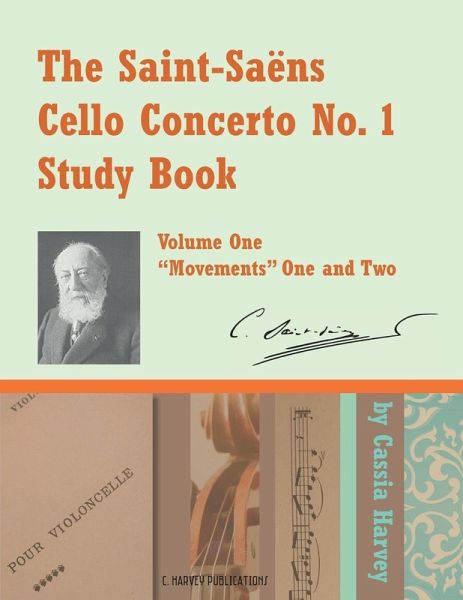 The Saint-Saens Cello Concerto No. 1 Study Book, Volume One The Saint-Saens Cello Concerto No. 1 Study Book, Volume One