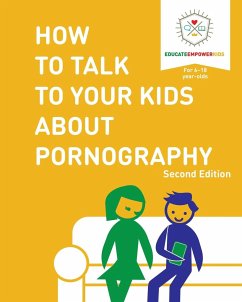 How to Talk to Your Kids About Pornography - Educate and Empower Kids; Alexander, Dina