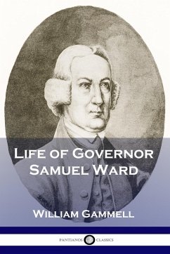 Life of Governor Samuel Ward - Gammell, William