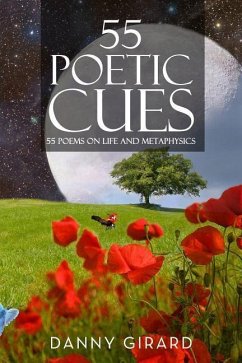 55 Poetic Cues: 55 Poems on Life and Metaphysics - Girard, Danny Martin