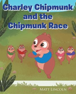 Charley Chipmunk and the Chipmunk Race - Lincoln, Matt