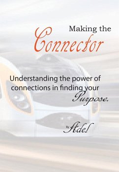 Making the Connector: Understanding the power of connections in finding purpose. - Roy, Doryn Adel