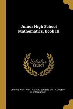 Junior High School Mathematics, Book III - Wentworth, David Eugene Smith Joseph CL