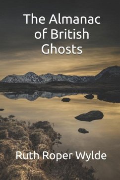 The Almanac of British Ghosts - Wylde, Ruth Roper