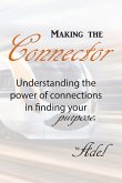 Making the Connector: Understanding the Power of Connections in Finding Your Purpose