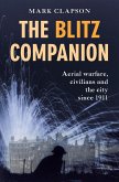 The Blitz Companion: Aerial Warfare, Civilians and the City Since 1911