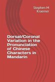 Dorsal/Coronal Variation in the Pronunciation of Chinese Characters in Mandarin