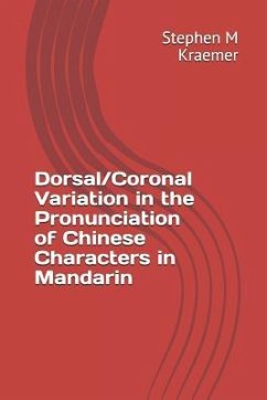 Dorsal/Coronal Variation in the Pronunciation of Chinese Characters in Mandarin - Kraemer, Stephen M