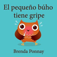 El pequeño búho tiene gripe - Ponnay, Brenda