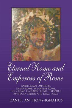 Eternal Rome and Emperors of Rome - Anthony-Ignatius, Daniel