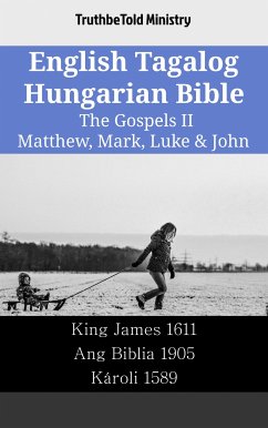 English Tagalog Hungarian Bible - The Gospels II - Matthew, Mark, Luke & John (eBook, ePUB) - Ministry, TruthBeTold