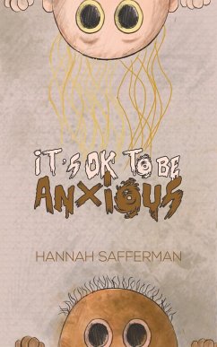It's OK to be Anxious - Safferman, Hannah
