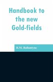 Handbook to the new Gold-fields