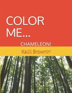 Color Me Chameleon ! - Brown, Camellia P; Brownin', Kallil