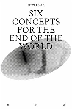 Six Concepts for the End of the World - Beard, Steve