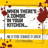 When There's a Zombie in Your Kitchen . . .: And 20 Other Scenarios to Survive