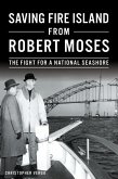 Saving Fire Island from Robert Moses (eBook, ePUB)
