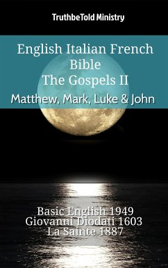 English Italian French Bible - The Gospels II - Matthew, Mark, Luke & John (eBook, ePUB) - Ministry, TruthBeTold