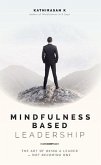 Mindfulness-Based Leadership (eBook, ePUB) Mindfulness-Based Leadership (eBook, ePUB)