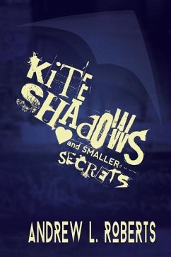 Kite Shadows and Smaller Secrets: a collection of poetry - Roberts, Andrew L.