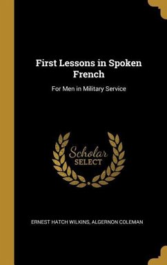 First Lessons in Spoken French - Hatch Wilkins, Algernon Coleman Ernest