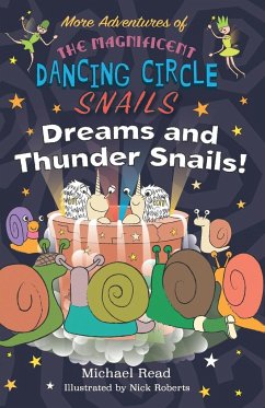 More Adventures of The Magnificent Dancing Circle Snails - Dreams and Thundersnails - Read, Michael
