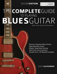 The Complete Guide to Playing Blues Guitar Book Three - Beyond Pentatonics - Joseph Alexander