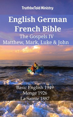 English German French Bible - The Gospels IV - Matthew, Mark, Luke & John (eBook, ePUB) - Ministry, TruthBeTold