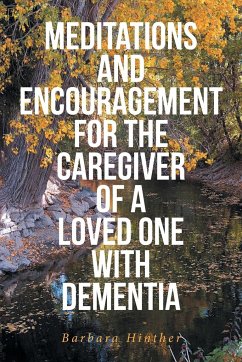 Meditations and Encouragement for the Caregiver of a Loved One with Dementia - Hinther, Barbara