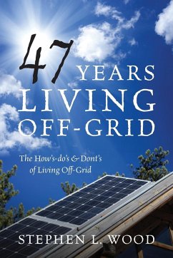 47 Years Living Off-Grid - Wood, Stephen L