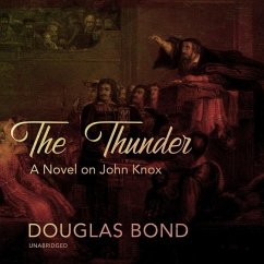 The Thunder: A Novel on John Knox - Bond, Douglas