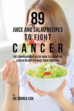 89 Juice and Salad Recipes to Fight Cancer - Correa, Joe