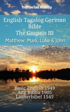 English Tagalog German Bible - The Gospels III - Matthew, Mark, Luke & John (eBook, ePUB) - Ministry, TruthBeTold