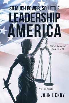 So Much Power, So Little Leadership America - Henry, John