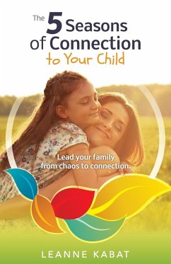 The 5 Seasons of Connection to Your Child - Kabat, Leanne